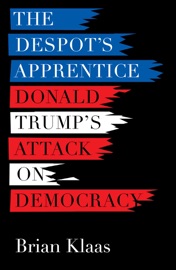 The Despot's Apprentice - Brian Klaas & David Talbot