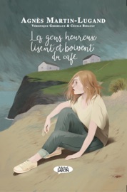 Les gens heureux lisent et boivent du café - BD - Agnès Martin-Lugand, Véronique Grisseaux & Cécile Bidault