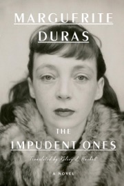 The Impudent Ones - Marguerite Duras & Kelsey L. Haskett