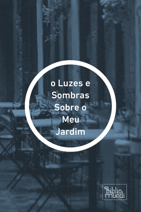As Luzes e Sombras Sobre o Meu Jardim