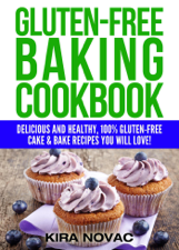 Gluten-Free Baking Cookbook - Kira Novac Cover Art