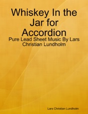 Download Whiskey In the Jar for Accordion - Pure Lead Sheet Music By Lars Christian Lundholm