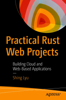 Practical Rust Web Projects - Shing Lyu
