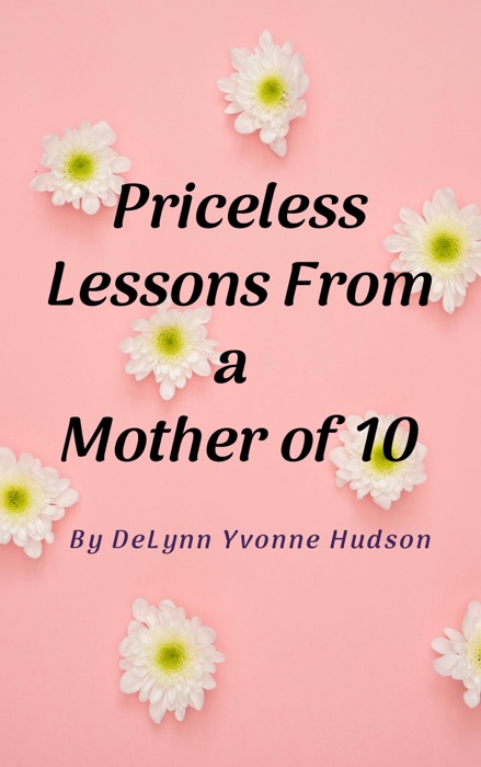 Priceless Lessons From a Mother of 10