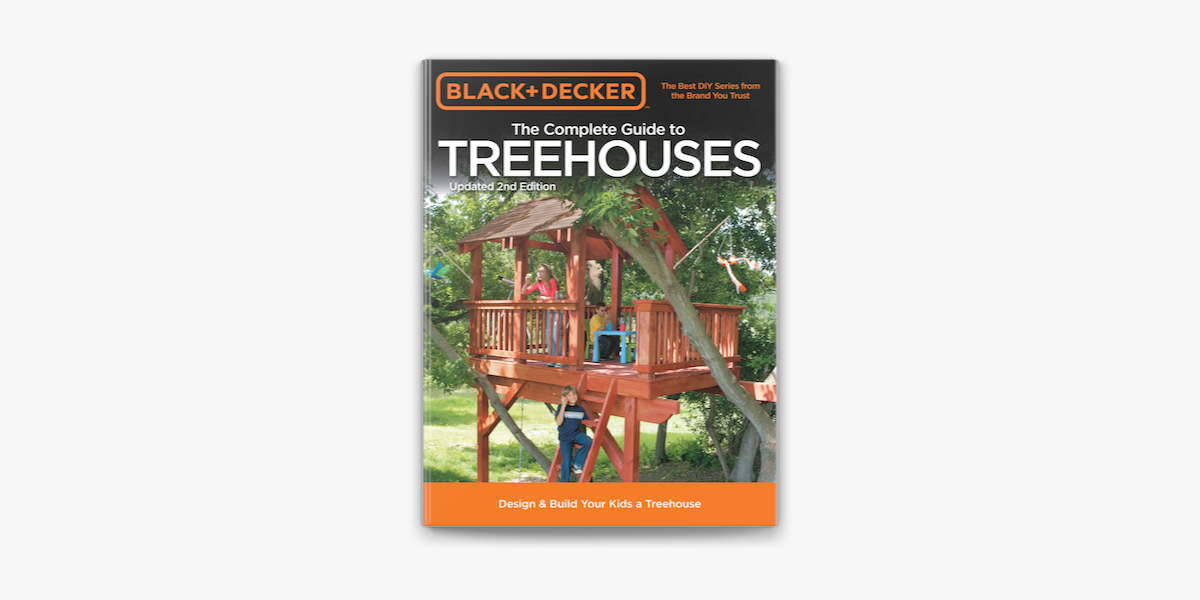 Black Decker The Complete Guide to Treehouses 2nd edition