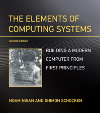 The Elements of Computing Systems, second edition - Noam Nisan &amp; Shimon Schocken Cover Art
