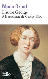 L'autre George. À la rencontre de George Eliot - Mona Ozouf