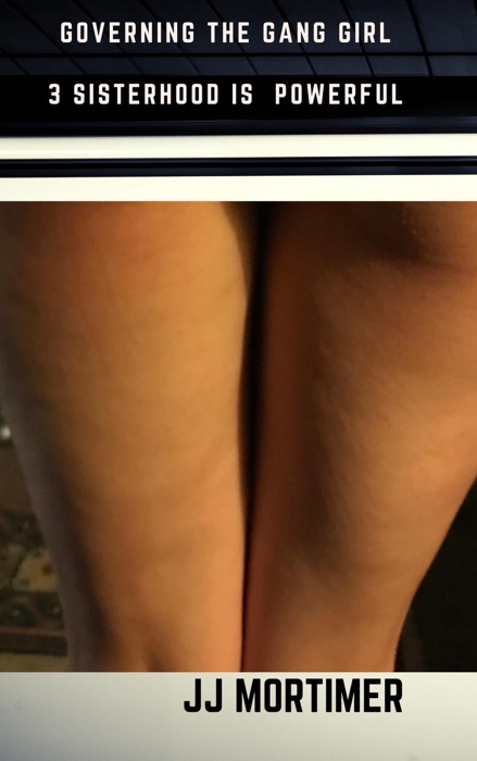 Governing the Gang Girl 3: Sisterhood is Powerful