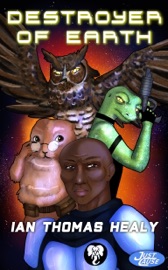 Destroyer of Earth - Ian Thomas Healy