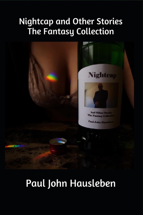 Nightcap and Other Stories. The Fantasy Collection