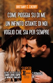 Come pioggia su di me - Un infinito istante di noi - Voglio che sia per sempre - Brittainy Cherry