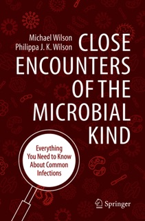 Close Encounters of the Microbial Kind by Michael Wilson & Philippa J. K. Wilson