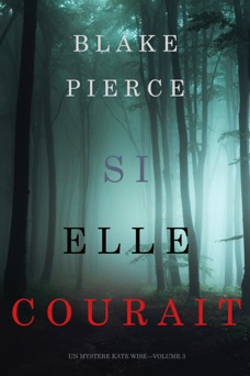 Si elle courait (Un mystère Kate Wise—Volume 3) - Blake Pierce