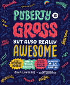 Puberty Is Gross but Also Really Awesome - Gina Loveless & Lauri Johnston