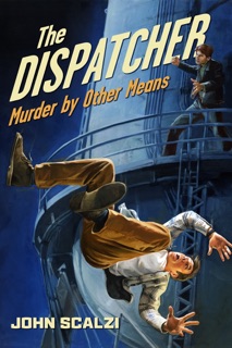 The Dispatcher: Murder by Other Means by John Scalzi
