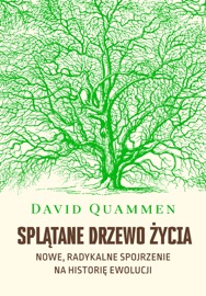 Splątane drzewo życia. Nowe, radykalne spojrzenie na historię ewolucji - David Quammen