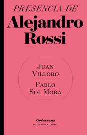 Presencia de Alejandro Rossi - Juan Villoro & Pablo Sol Mora