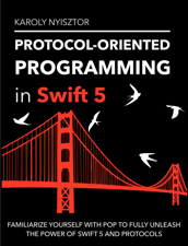 Protocol-Oriented Programming in Swift 5 - Karoly Nyisztor Cover Art