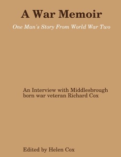 A War Memoir: One Man's Story from World War Two by Helen Cox