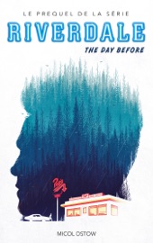 Riverdale - The day before (Prequel officiel de la série Netflix) - Micol Ostow & Charlotte Faraday