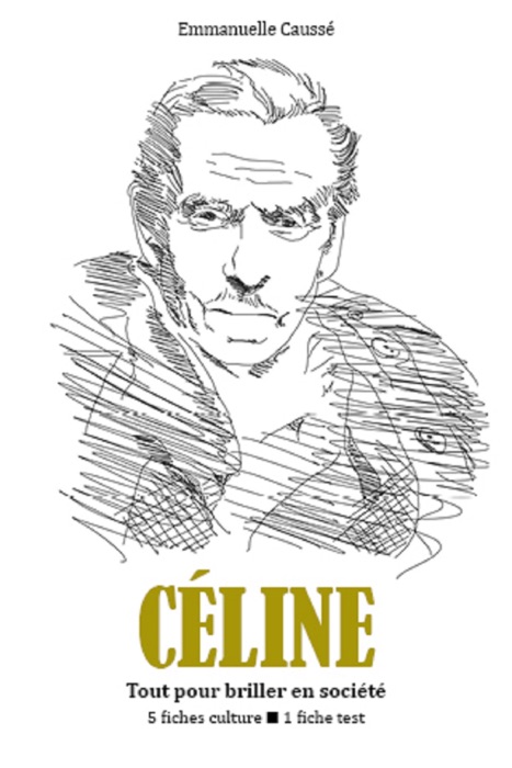 Louis-Ferdinand Céline - Tout pour briller en société