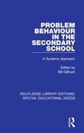 Problem Behaviour in the Secondary School - Bill Gillham