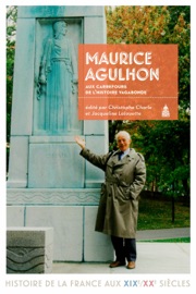 Maurice Agulhon - Christophe Charle & Jacqueline Lalouette