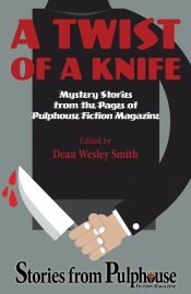 A Twist of a Knife: Mystery Stories from Pulphouse Fiction Magazine - Dean Wesley Smith, Kristine Kathryn Rusch, Annie Reed, David H. Hendrickson, Joslyn Chase, J. Steven York, O'Neil De Noux, Lee Allred, Patrick Alan Mammay, Kevin J. Anderson & R.W. Wallace