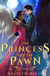 The Princess and the Pawn by Kaitlyn Davis Book Summary, Reviews and Downlod