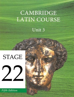 Cambridge Latin Course (5th Ed) Unit 3 Stage 22 by University of Cambridge School Classics Project