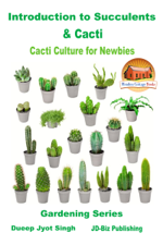 Introduction to Succulents &amp; Cacti: Cacti Culture for Newbies - Dueep Jyot Singh Cover Art