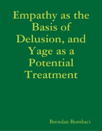Empathy as the Basis of Delusion, and Yage as a Potential Treatment - Brendan Bombaci