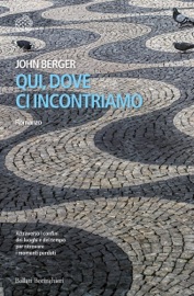 Qui, dove ci incontriamo - John Berger