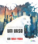 Um urso branco em Nova York - Jussara Braga