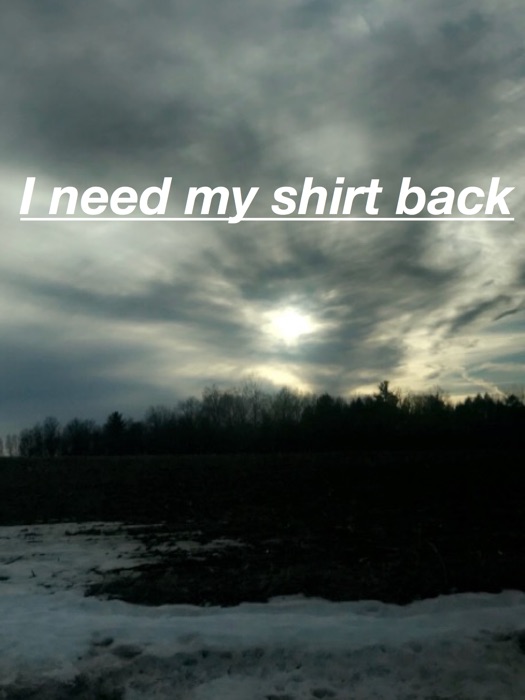 I think I need my shirt back
