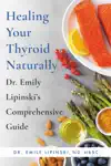 Healing Your Thyroid Naturally by Dr. Emily Lipinski Book Summary, Reviews and Downlod