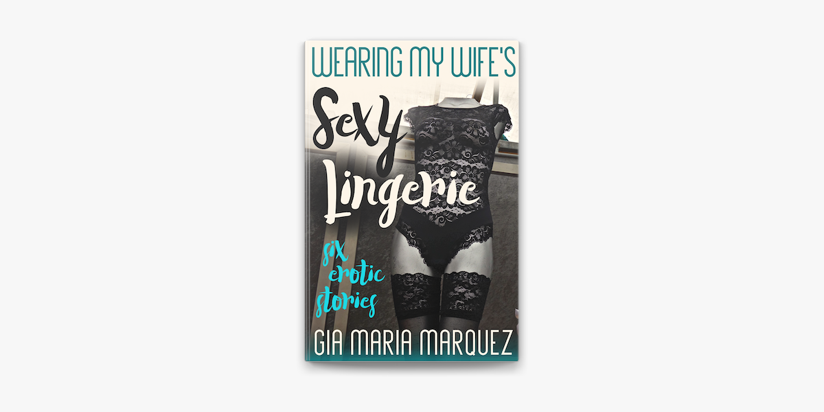 Wearing My Wife's Sexy Lingerie: Six Erotic Stories on Apple Books