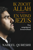 Ik zocht Allah en vond Jezus - Nabeel Qureshi