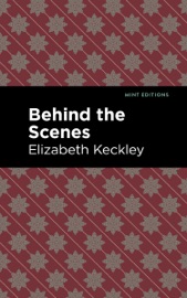 Behind the Scenes - Elizabeth Keckley
