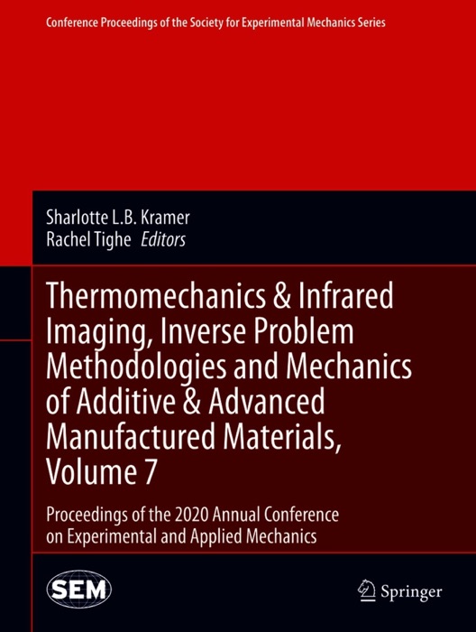 Thermomechanics & Infrared Imaging, Inverse Problem Methodologies and Mechanics of Additive & Advanced Manufactured Materials, Volume 7