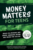 Money Matters for Teens - Youth Communication & Virginia Vitzthum