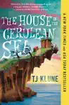 The House in the Cerulean Sea by TJ Klune Book Summary, Reviews and Downlod