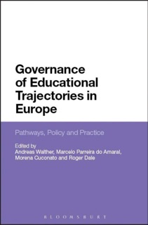 Governance of Educational Trajectories in Europe by Morena Cuconato, Roger Dale, Marcelo Parreira do Amaral & Andreas Walther