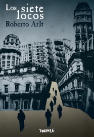 Los siete locos - Roberto Arlt
