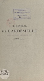 Le général de Lardemelle (1867-1935) - Gaston Billotte, Charles Charet & Émile Reibell