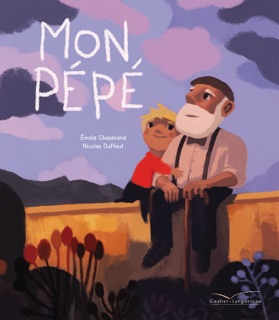 Mon pépé by Émilie Chazerand & Nicolas Duffaut
