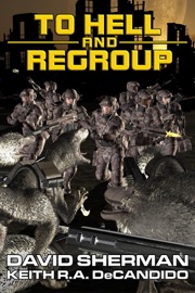 To Hell and Regroup - David Sherman & Keith R.A. DeCandido