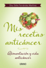 Mis recetas anticáncer - Odile Fernández