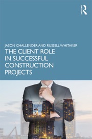 The Client Role in Successful Construction Projects - Jason Challender & Russell Whitaker