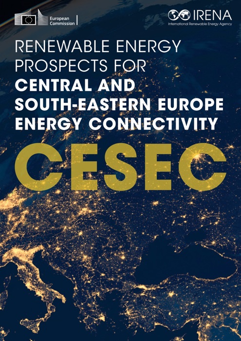 Renewable Energy Prospects for Central and South-Eastern Europe Energy Connectivity (CESEC)